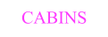CABINS
