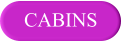CABINS