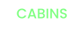 CABINS